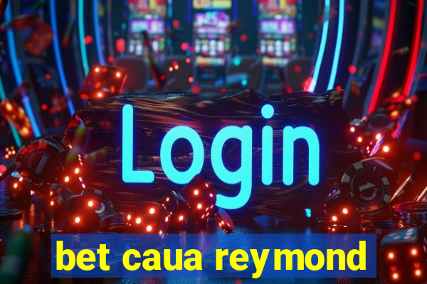 bet caua reymond